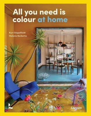 All You Need Is Colour: At Home by Stapelfeldt, Kurt Godfrey
