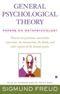 General Psychological Theory: Papers on Metapsychology by Freud, Sigmund