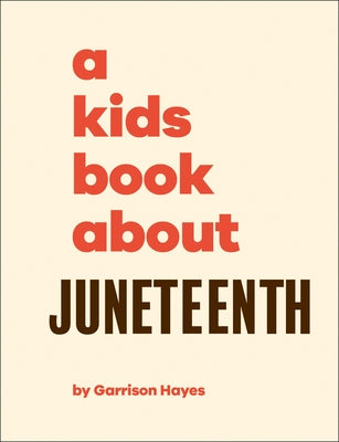 A Kids Book about Juneteenth by Hayes, Garrison