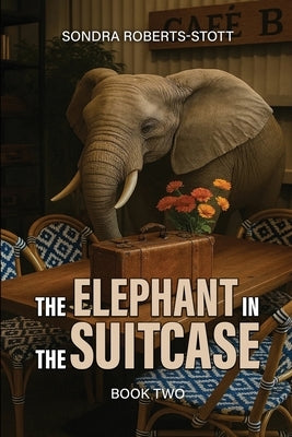 The Elephant Is in the Suitcase by Stott, Sondra Roberts-
