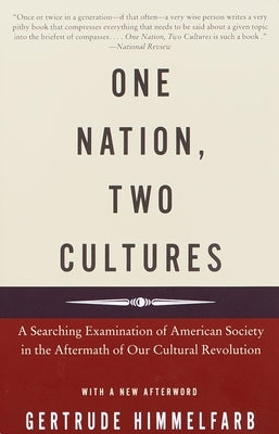 One Nation, Two Cultures: A Searching Examination of American Society in the Aftermath of Our Cultural Revolution by Himmelfarb, Gertrude