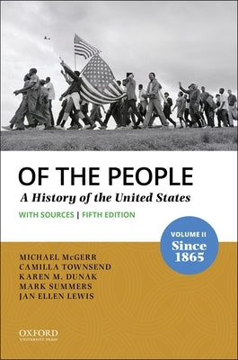 Of the People: Volume II: Since 1865 with Sources by McGerr, Michael