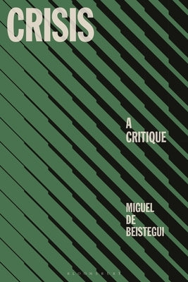 Crisis: A Critique by Beistegui, Miguel de