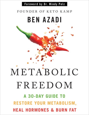 Metabolic Freedom: A 30-Day Guide to Restore Your Metabolism, Heal Hormones & Burn Fat by Azadi, Ben