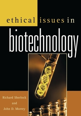 Ethical Issues in Biotechnology by Agar, Nicholas