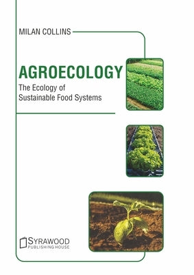 Agroecology: The Ecology of Sustainable Food Systems by Collins, Milan