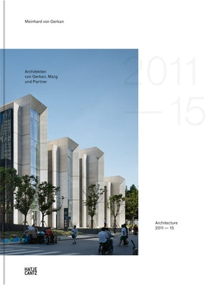GMP Architekten Von Gerkan, Marg Und Partner: Architecture 2011-2015, Bd. 13 by Von Gerkan, Meinhard