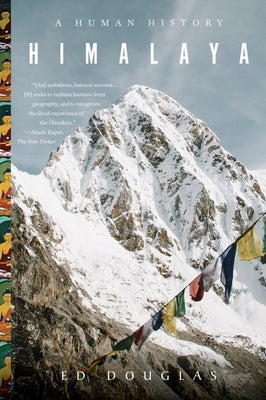 Himalaya: A Human History by Douglas, Ed