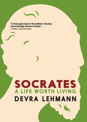 Socrates: A Life Worth Living by Lehmann, Devra