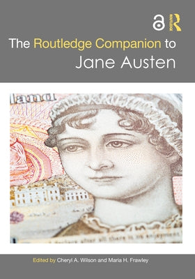 The Routledge Companion to Jane Austen by Wilson, Cheryl A.
