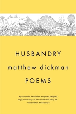 Husbandry: Poems by Dickman, Matthew