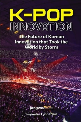 K-Pop Innovation by Jangwoo Lee & Lynn Pyun