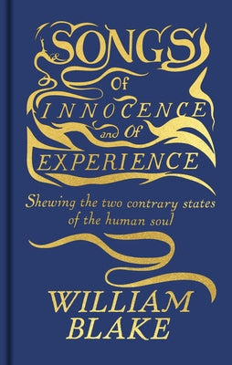 Songs of Innocence and of Experience: Featuring the Original Full-Color Illuminated Manuscript by Blake, William