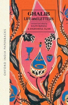 Ghalib: 1797-1869: Life and Letters by Russell, Ralph