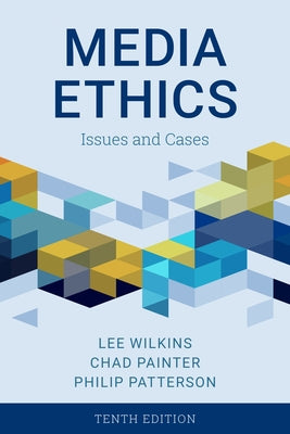 Media Ethics: Issues and Cases by Wilkins, Lee