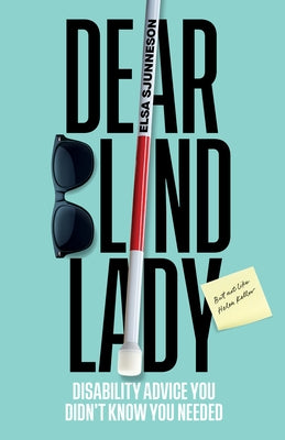 Dear Blind Lady: Disability Advice You Didn't Know You Needed by Sjunneson, Elsa