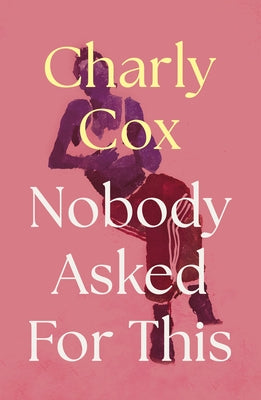 Nobody Asked for This by Cox, Charly
