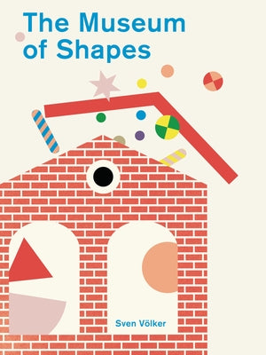 The Museum of Shapes by Volker, Sven