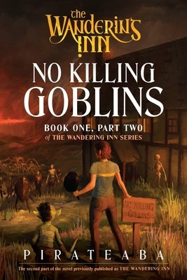 No Killing Goblins: Book One, Part Two of the Wandering Inn Series by Pirateaba