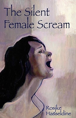 The Silent Female Scream by Hasseldine, Rosjke