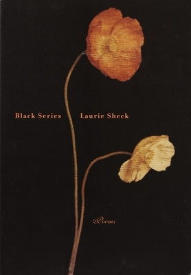 Black Series: Poems by Sheck, Laurie