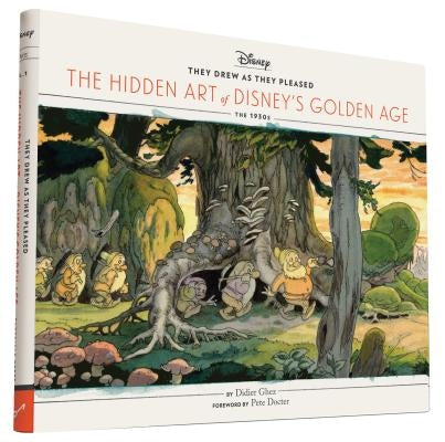 They Drew as They Pleased Vol. 1: The Hidden Art of Disney's Golden Agethe 1930s by Ghez, Didier