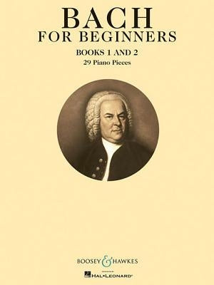 Bach for Beginners - Books 1 and 2 by Bach, Johann Sebastian