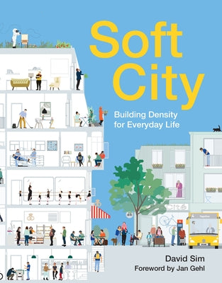 Soft City: Building Density for Everyday Life by Sim, David