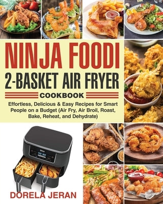 Ninja Foodi 2-Basket Air Fryer Cookbook by Jeran, Dorela