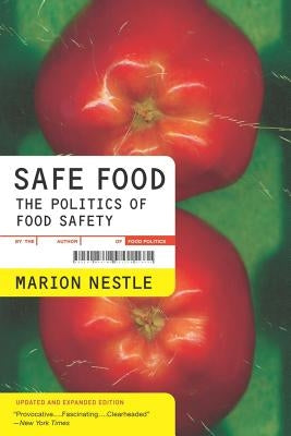 Safe Food: The Politics of Food Safety Volume 5 by Nestle, Marion