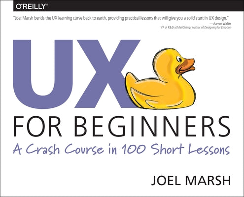 UX for Beginners: A Crash Course in 100 Short Lessons by Marsh, Joel