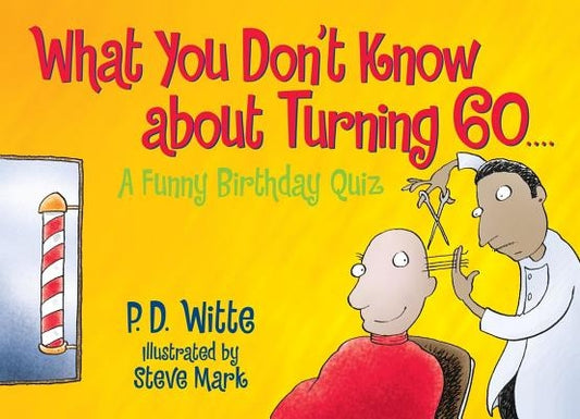What You Don't Know about Turning 60: A Funny Birthday Quiz by Witte, P. D.