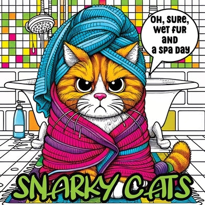 Cat Coloring Book for Adults: A Snarky and Sassy Collection for Cat Lovers Seeking Relaxation and Humor by Temptress, Tone