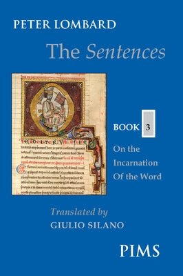 The Sentences: Book 3: On the Incarnation of the Word by Lombard, Peter