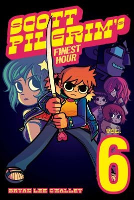 Scott Pilgrim Vol. 6: Scott Pilgrim's Finest Hour by O'Malley, Bryan Lee