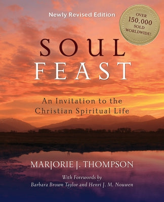 Soul Feast: An Invitation to the Christian Spiritual Life by Thompson, J.