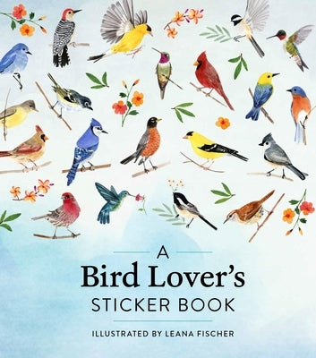 A Bird Lover's Sticker Book by Fischer, Leana