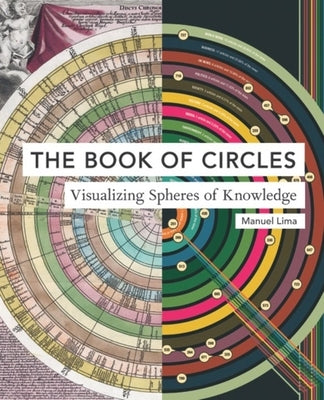 Book of Circles: Visualizing Spheres of Knowledge by Lima, Manuel