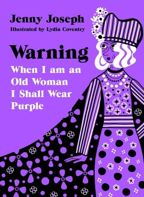 Warning: When I Am an Old Woman I Shall Wear Purple by Joseph, Jenny