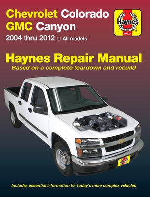 Chevrolet Colorado & GMC Canyon 2004 Thru 2012 Haynes Repair Manual by Haynes, Max