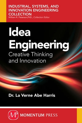 Idea Engineering: Creative Thinking and Innovation by Harris, La Verne Abe