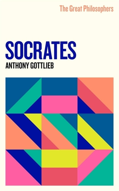 The Great Philosophers: Socrates by Gottlieb, Anthony