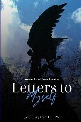 Letters to Myself Volume 1: Self-Harm & Suicide by Taylor, Jen