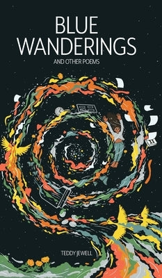 Blue Wanderings: And Other Poems by Jewell, Teddy