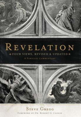 Revelation: Four Views: A Parallel Commentary by Gregg, Steve