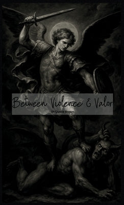Between Violence & Valor by Brown, Shquelle