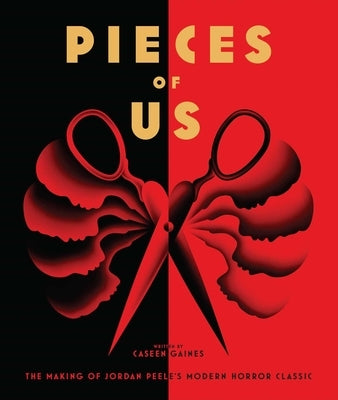 Pieces of Us: The Making of Jordan Peele's Modern Horror Classic by Gaines, Caseen