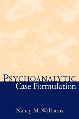 Psychoanalytic Case Formulation by McWilliams, Nancy