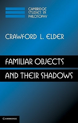 Familiar Objects and Their Shadows by Elder, Crawford L.