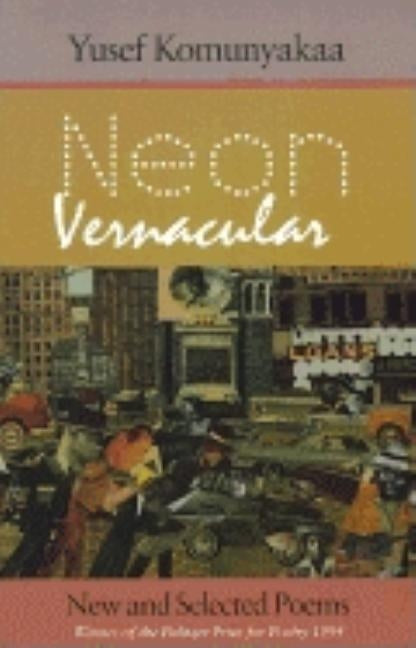 Neon Vernacular: New and Selected Poems by Komunyakaa, Yusef